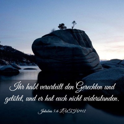 Picture 03 - Jakobus 5:6 LUTH1912 - Ihr habt verurteilt den Gerechten und getötet, - Bible Verse Picture