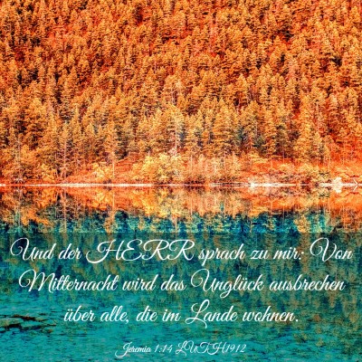 Picture 03 - Jeremia 1:14 LUTH1912 - Und der HERR sprach zu mir: Von Mitternacht wird - Bible Verse Picture
