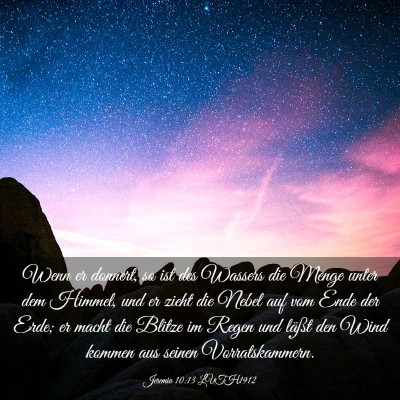 Picture 03 - Jeremia 10:13 LUTH1912 - Wenn er donnert, so ist des Wassers die Menge - Bible Verse Picture