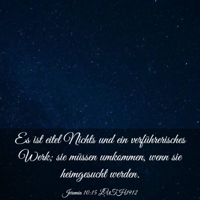 Picture 03 - Jeremia 10:15 LUTH1912 - Es ist eitel Nichts und ein verführerisches - Bible Verse Picture