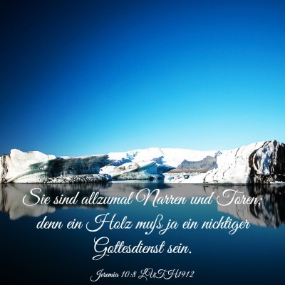Picture 03 - Jeremia 10:8 LUTH1912 - Sie sind allzumal Narren und Toren; denn ein Holz - Bible Verse Picture