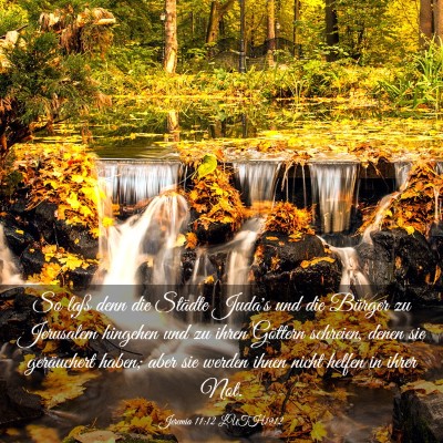 Picture 03 - Jeremia 11:12 LUTH1912 - So laß denn die Städte Juda's und die Bürger - Bible Verse Picture