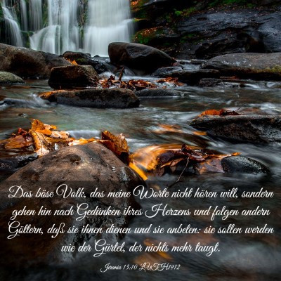 Picture 03 - Jeremia 13:10 LUTH1912 - Das böse Volk, das meine Worte nicht hören - Bible Verse Picture