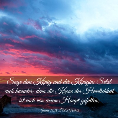 Picture 03 - Jeremia 13:18 LUTH1912 - Sage dem König und der Königin: Setzt euch - Bible Verse Picture