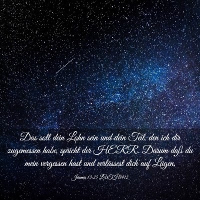 Picture 03 - Jeremia 13:25 LUTH1912 - Das soll dein Lohn sein und dein Teil, den ich - Bible Verse Picture