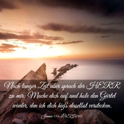 Picture 03 - Jeremia 13:6 LUTH1912 - Nach langer Zeit aber sprach der HERR zu mir: - Bible Verse Picture