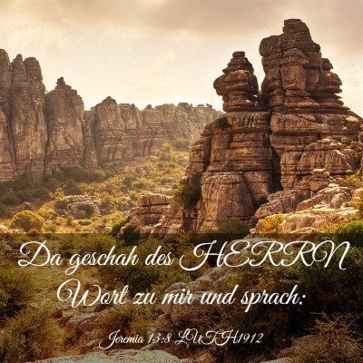 Picture 03 - Jeremia 13:8 LUTH1912 - Da geschah des HERRN Wort zu mir und - Bible Verse Picture