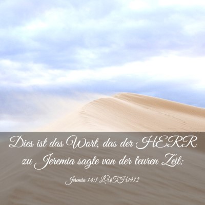 Picture 03 - Jeremia 14:1 LUTH1912 - Dies ist das Wort, das der HERR zu Jeremia sagte - Bible Verse Picture