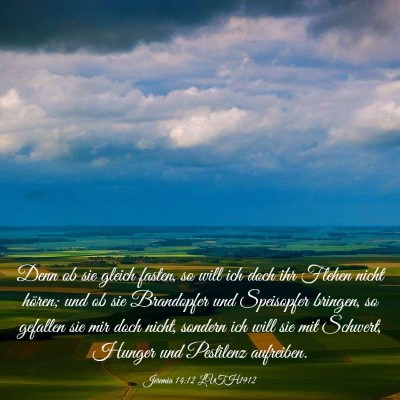 Picture 03 - Jeremia 14:12 LUTH1912 - Denn ob sie gleich fasten, so will ich doch ihr - Bible Verse Picture