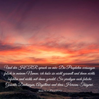 Picture 03 - Jeremia 14:14 LUTH1912 - Und der HERR sprach zu mir: Die Propheten - Bible Verse Picture