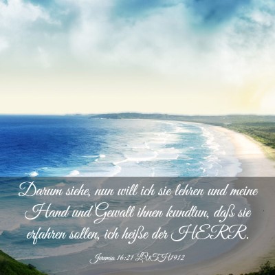 Picture 03 - Jeremia 16:21 LUTH1912 - Darum siehe, nun will ich sie lehren und meine - Bible Verse Picture