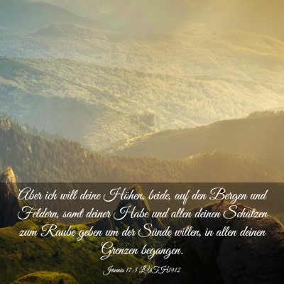 Picture 03 - Jeremia 17:3 LUTH1912 - Aber ich will deine Höhen, beide, auf den Bergen - Bible Verse Picture