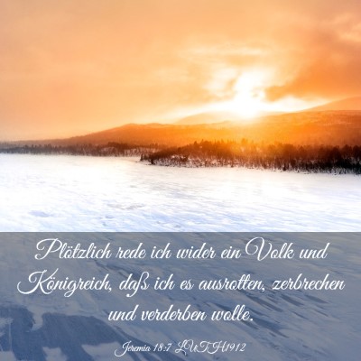 Picture 03 - Jeremia 18:7 LUTH1912 - Plötzlich rede ich wider ein Volk und - Bible Verse Picture