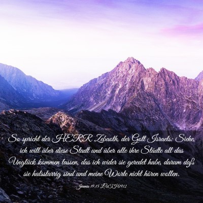 Picture 03 - Jeremia 19:15 LUTH1912 - So spricht der HERR Zebaoth, der Gott Israels: - Bible Verse Picture