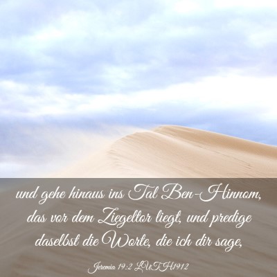 Picture 03 - Jeremia 19:2 LUTH1912 - und gehe hinaus ins Tal Ben-Hinnom, das vor dem - Bible Verse Picture