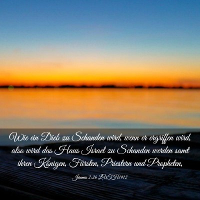 Picture 03 - Jeremia 2:26 LUTH1912 - Wie ein Dieb zu Schanden wird, wenn er ergriffen - Bible Verse Picture