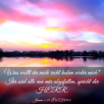 Picture 03 - Jeremia 2:29 LUTH1912 - Was wollt ihr noch recht haben wider mich? Ihr - Bible Verse Picture