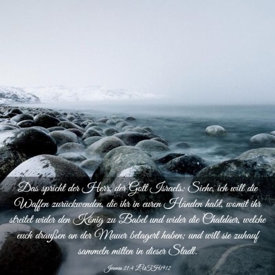 Picture 03 - Jeremia 21:4 LUTH1912 - Das spricht der Herr, der Gott Israels: Siehe, - Bible Verse Picture