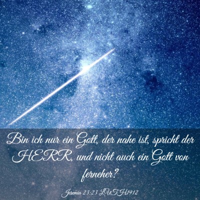 Picture 03 - Jeremia 23:23 LUTH1912 - Bin ich nur ein Gott, der nahe ist, spricht der - Bible Verse Picture
