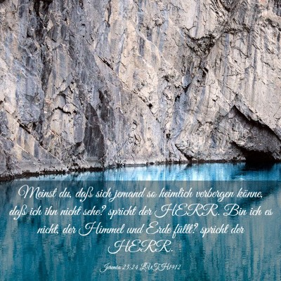 Picture 03 - Jeremia 23:24 LUTH1912 - Meinst du, daß sich jemand so heimlich verbergen - Bible Verse Picture