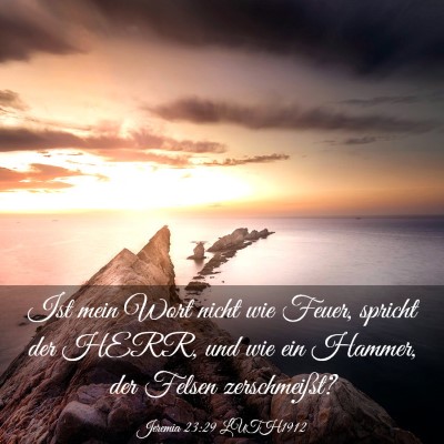Picture 03 - Jeremia 23:29 LUTH1912 - Ist mein Wort nicht wie Feuer, spricht der HERR, - Bible Verse Picture