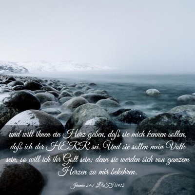 Picture 03 - Jeremia 24:7 LUTH1912 - und will ihnen ein Herz geben, daß sie mich - Bible Verse Picture