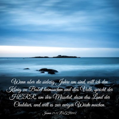 Picture 03 - Jeremia 25:12 LUTH1912 - Wenn aber die siebzig Jahre um sind, will ich den - Bible Verse Picture