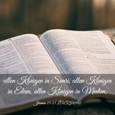 Picture 03 - Jeremia 25:25 LUTH1912 - allen Königen in Simri, allen Königen in Elam, - Bible Verse Picture