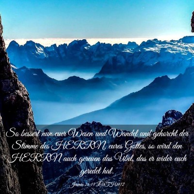 Picture 03 - Jeremia 26:13 LUTH1912 - So bessert nun euer Wesen und Wandel und gehorcht - Bible Verse Picture