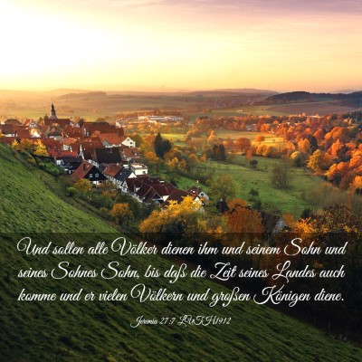 Picture 03 - Jeremia 27:7 LUTH1912 - Und sollen alle Völker dienen ihm und seinem - Bible Verse Picture