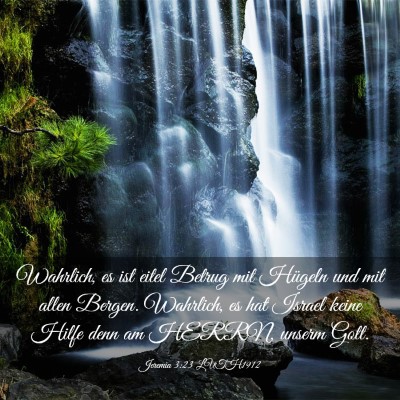 Picture 03 - Jeremia 3:23 LUTH1912 - Wahrlich, es ist eitel Betrug mit Hügeln und mit - Bible Verse Picture