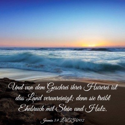 Picture 03 - Jeremia 3:9 LUTH1912 - Und von dem Geschrei ihrer Hurerei ist das Land - Bible Verse Picture