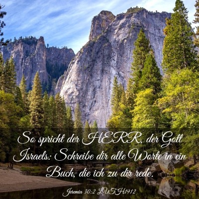 Picture 03 - Jeremia 30:2 LUTH1912 - So spricht der HERR, der Gott Israels: Schreibe - Bible Verse Picture