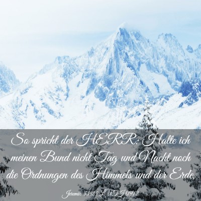 Picture 03 - Jeremia 33:25 LUTH1912 - So spricht der HERR: Halte ich meinen Bund nicht - Bible Verse Picture