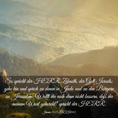 Picture 03 - Jeremia 35:13 LUTH1912 - So spricht der HERR Zebaoth, der Gott Israels; - Bible Verse Picture