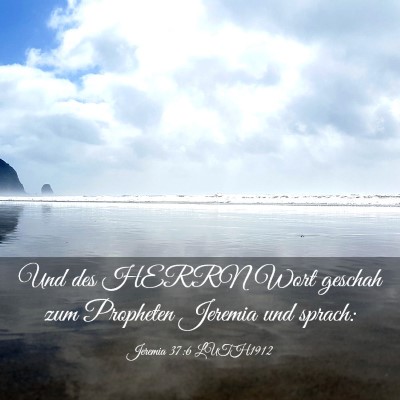 Picture 03 - Jeremia 37:6 LUTH1912 - Und des HERRN Wort geschah zum Propheten Jeremia - Bible Verse Picture