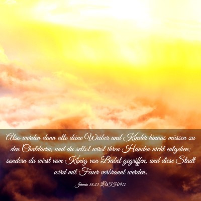 Picture 03 - Jeremia 38:23 LUTH1912 - Also werden dann alle deine Weiber und Kinder - Bible Verse Picture