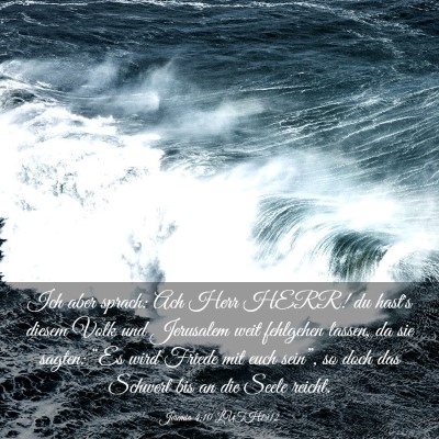 Picture 03 - Jeremia 4:10 LUTH1912 - Ich aber sprach: Ach Herr HERR! du hast's diesem - Bible Verse Picture