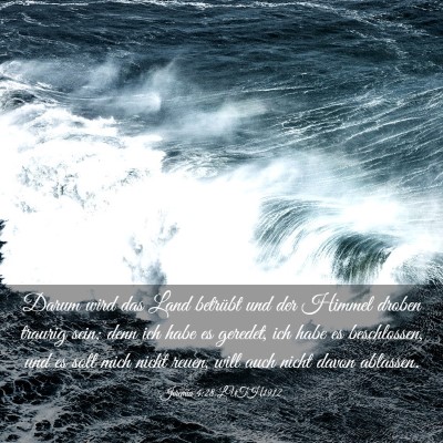 Picture 03 - Jeremia 4:28 LUTH1912 - Darum wird das Land betrübt und der Himmel - Bible Verse Picture