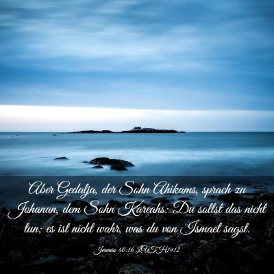 Picture 03 - Jeremia 40:16 LUTH1912 - Aber Gedalja, der Sohn Ahikams, sprach zu - Bible Verse Picture