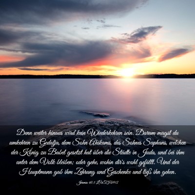 Picture 03 - Jeremia 40:5 LUTH1912 - Denn weiter hinaus wird kein Wiederkehren sein. - Bible Verse Picture