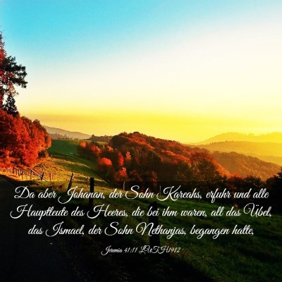 Picture 03 - Jeremia 41:11 LUTH1912 - Da aber Johanan, der Sohn Kareahs, erfuhr und - Bible Verse Picture