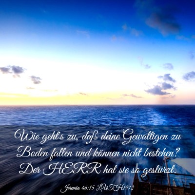 Picture 03 - Jeremia 46:15 LUTH1912 - Wie geht's zu, daß deine Gewaltigen zu Boden - Bible Verse Picture