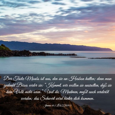 Picture 03 - Jeremia 48:2 LUTH1912 - Der Trotz Moabs ist aus, den sie an Hesbon - Bible Verse Picture