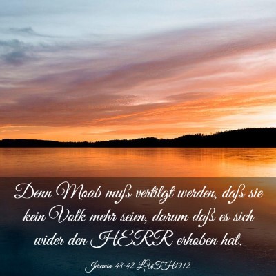 Picture 03 - Jeremia 48:42 LUTH1912 - Denn Moab muß vertilgt werden, daß sie kein - Bible Verse Picture