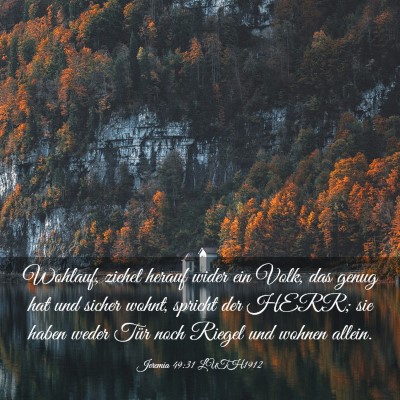 Picture 03 - Jeremia 49:31 LUTH1912 - Wohlauf, ziehet herauf wider ein Volk, das genug - Bible Verse Picture