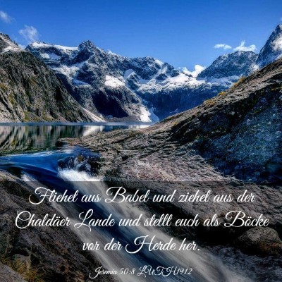 Picture 03 - Jeremia 50:8 LUTH1912 - Fliehet aus Babel und ziehet aus der Chaldäer - Bible Verse Picture