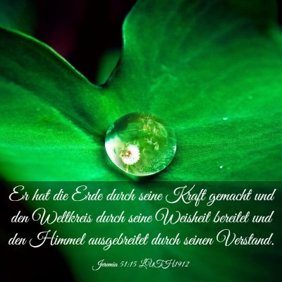 Picture 03 - Jeremia 51:15 LUTH1912 - Er hat die Erde durch seine Kraft gemacht und den - Bible Verse Picture