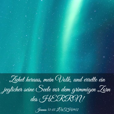 Picture 03 - Jeremia 51:45 LUTH1912 - Ziehet heraus, mein Volk, und errette ein - Bible Verse Picture