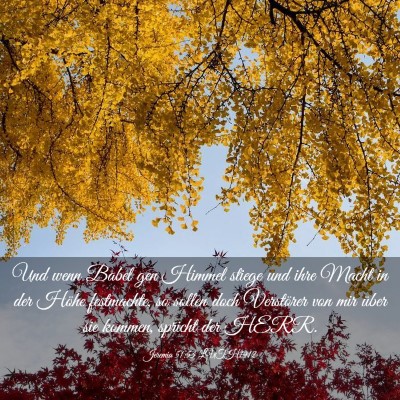 Picture 03 - Jeremia 51:53 LUTH1912 - Und wenn Babel gen Himmel stiege und ihre Macht - Bible Verse Picture